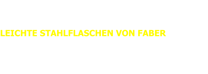 Pressemitteilung POLARIS  vom 13.07.2018 LEICHTE STAHLFLASCHEN VON FABER Die extra leichten Stahlflaschen von FABER könnt ihr ab sofort über euren POLARIS Fachhändler beziehen.